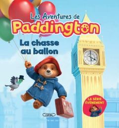 Les aventures de Paddington : La Chasse au ballon - Woolley Katie - Bond Michael - Foster Jon - Betsch