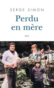 Perdu en mère - Simon Serge