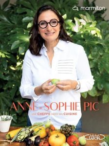 Anne-Sophie Pic. Une cheffe dans ma cuisine - MARMITON