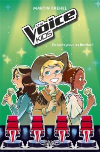 The Voice Kids Tome 2 : En route pour les Battles ! - Frehel Martin - Jammes Elisabeth