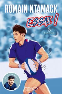 Essai ! Tome 3 : Droit devant ! - Ntamack Romain - Loussouarn Samuel - Mebarki Toufi