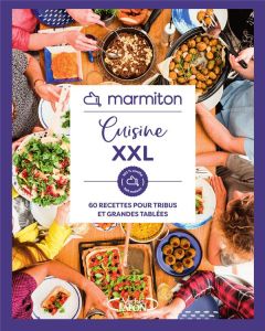 Cuisine XXL. 60 recettes pour tribus et grandes familles - MARMITON