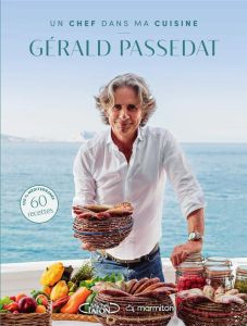 Un chef dans ma cuisine - Passedat Gérald - Cino Emanuela - Causson Audrey