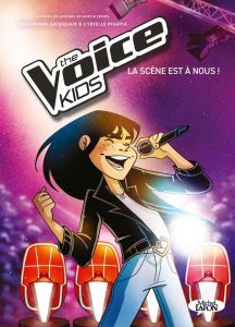 The Voice Kids Tome : La scène est à nous ! - Frehel Martin - Grisseaux Véronique - Pisapia Cyri