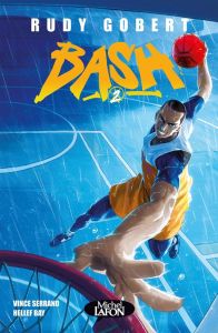 Bash ! Tome 2 - Gobert Rudy - Bay Hellef - Serrano Vince