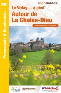 Le pays de la Chaise-Dieu... à pied. 17 promenades & randonnées - COLLECTIF