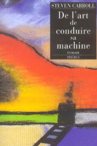 De l'art de conduire sa machine - Carroll Steven - Gerval Philippe