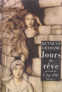 Jours de rêve précédé de L'Age d'or - Grahame Kenneth - Lack Léo - Dussert Eric