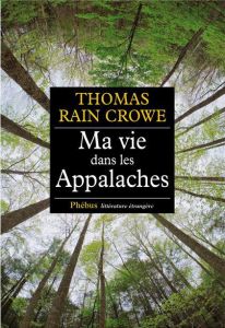 Ma vie dans les Appalaches - Rain Crowe Thomas - Breyne Mathias de