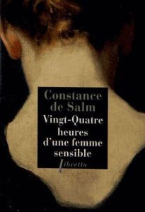 Vingt-Quatre heures d'une femme sensible - Salm Constance de - Schopp Claude