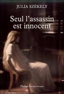 Seul l'assassin est innocent - Székely Julia