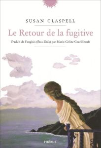 Le retour de la fugitive - Glaspell Susan