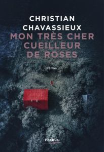 Mon très cher cueilleur de roses - Chavassieux Christian