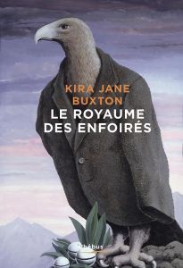 Le royaume des enfoirés - Buxton Kira Jane - Roques Stéphane