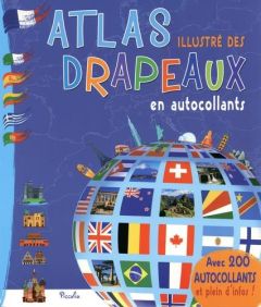 Atlas illustré des drapeaux en autocollants. Avec 200 autocollants et plein d'infos ! - Berthon Elodie - Belloni Valentina