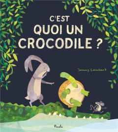 C'est quoi un crocodile ? - Lambert Jonny