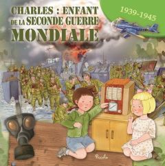 Charles : enfant de la seconde guerre mondiale. 1939-1945 - Barsotti Eleonora