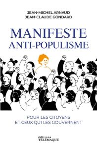 Manifeste anti-populisme. Pour les citoyens et ceux qui les gouvernent - Arnaud Jean-Michel