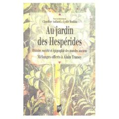 Au jardin des Hespérides. Histoire, société et épigraphie - Mélanges offerts à Alain Tranoy - Auliard Claudine - Bodiou Lydie
