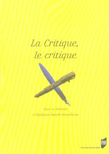 La critique, le critique - Baneth-Nouailhetas Emilienne L.