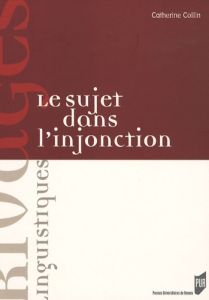 Le sujet dans l'injonction - Collin Catherine