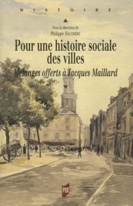 Pour une histoire sociale des villes. Mélanges offerts à Jacques Maillard - Haudrère Philippe