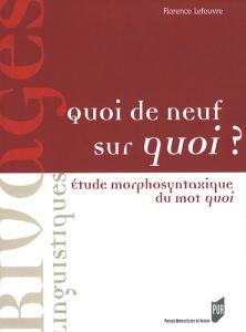 Quoi de neuf sur quoi ? Etude morphosyntaxique du mot quoi - Lefeuvre Florence