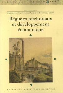 Régimes territoriaux et développement économique - Palard Jacques - Itçaina Xabier - Ségas Sébastien