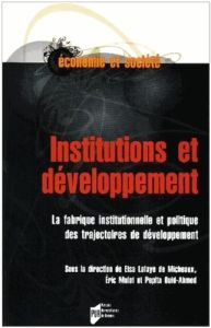 Institutions et développement. La fabrique institutionnelle et politique des trajectoires de dévelo - Lafaye de Micheaux Elsa