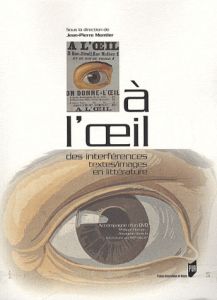 A l'oeil. Des interférences textes/images en littérature, avec 1 DVD - Montier Jean-Pierre