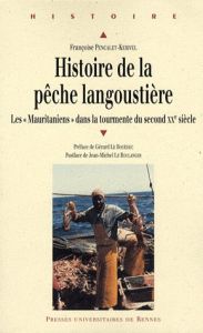 Histoire de la pêche langoustière. Les "Mauritaniens" dans la tourmente du second XXe siècle - Pencalet-Kerivel Françoise - Le Bouëdec Gérard - L