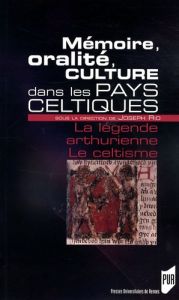 Mémoire, oralité, culture dans les pays celtiques. La légende arthurienne %3B Le celtisme - Rio Joseph - Chappé François - Postic Fañch