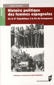 Histoire politique des femmes espagnoles. De la IIe République à la fin du franquisme - Domingo Carmen - Rodrigues Denis