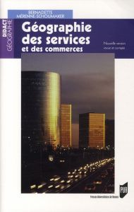 Géographie des services et des commerces. 2e édition revue et augmentée - Mérenne-Schoumaker Bernadette