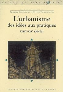 L'urbanisme. Des idées aux pratiques (XIXe-XXIe siècle) - Chassaigne Philippe - Schoonbaert Sylvain - Pousso