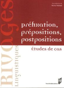 Préfixation, prépositions, postpositions. Etudes de cas - Paillard Michel - Molinari-Carlès Danielle - Planc