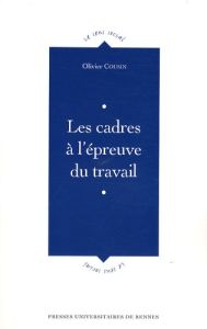 Les cadres à l'épreuve du travail - Cousin Olivier