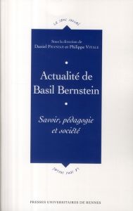 Actualité de Basil Bernstein. Savoir, pédagogie et société - Frandji Daniel - Vitale Philippe