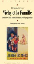 Vichy et la famille. Réalités et faux-semblants d'une politique publique - Capuano Christophe