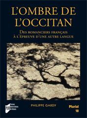 L'ombre de l'occitan. Des romanciers français à l'épreuve d'une autre langue - Gardy Philippe