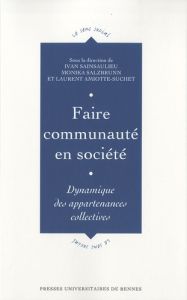 Faire communauté en société. Dynamique des appartenances collectives - Sainsaulieu Ivan - Salzbrunn Monika