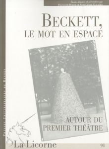 La Licorne N° 91 : Beckett, le mot en espace. Autour du premier théâtre - Dubor Françoise - Guilbard Anne-Cécile