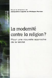 La modernité contre la religion ? Pour une nouvelle approche de la laïcité - Lagrée Jacqueline - Portier Philippe