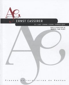 Ernst Cassirer et l'art comme forme symbolique - Van Vliet Muriel