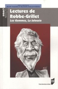 Lectures de Robbe-Grillet. Les Gommes, La Jalousie - Wagner Frank - Dugast-Portes Francine