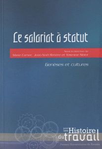 Le salariat à statut. Genèses et cultures - Cartier Marie - Retière Jean-Noël - Siblot Yasmine