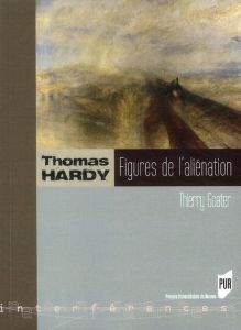 Thomas Hardy. Figures de l'aliénation - Goater Thierry