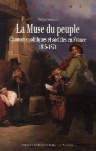 La Muse du peuple. Chansons politiques et sociales en France 1815-1871 - Darriulat Philippe