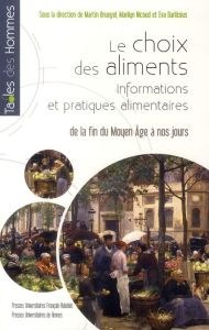 Choix des aliments. Informations et pratiques alimentaires. De la fin du Moyen Age à nos jours - Bruegel Martin - Nicoud Marilyn - Barlösius Eva