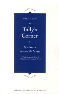 Tally's Corner. Les Noirs du coin de la rue - Liebow Elliot - Bense Ferreira Alves Celia